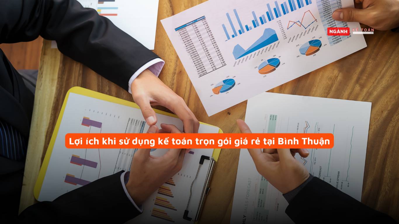 Lợi ích khi sử dụng kế toán trọn gói giá rẻ tại Bình Thuận