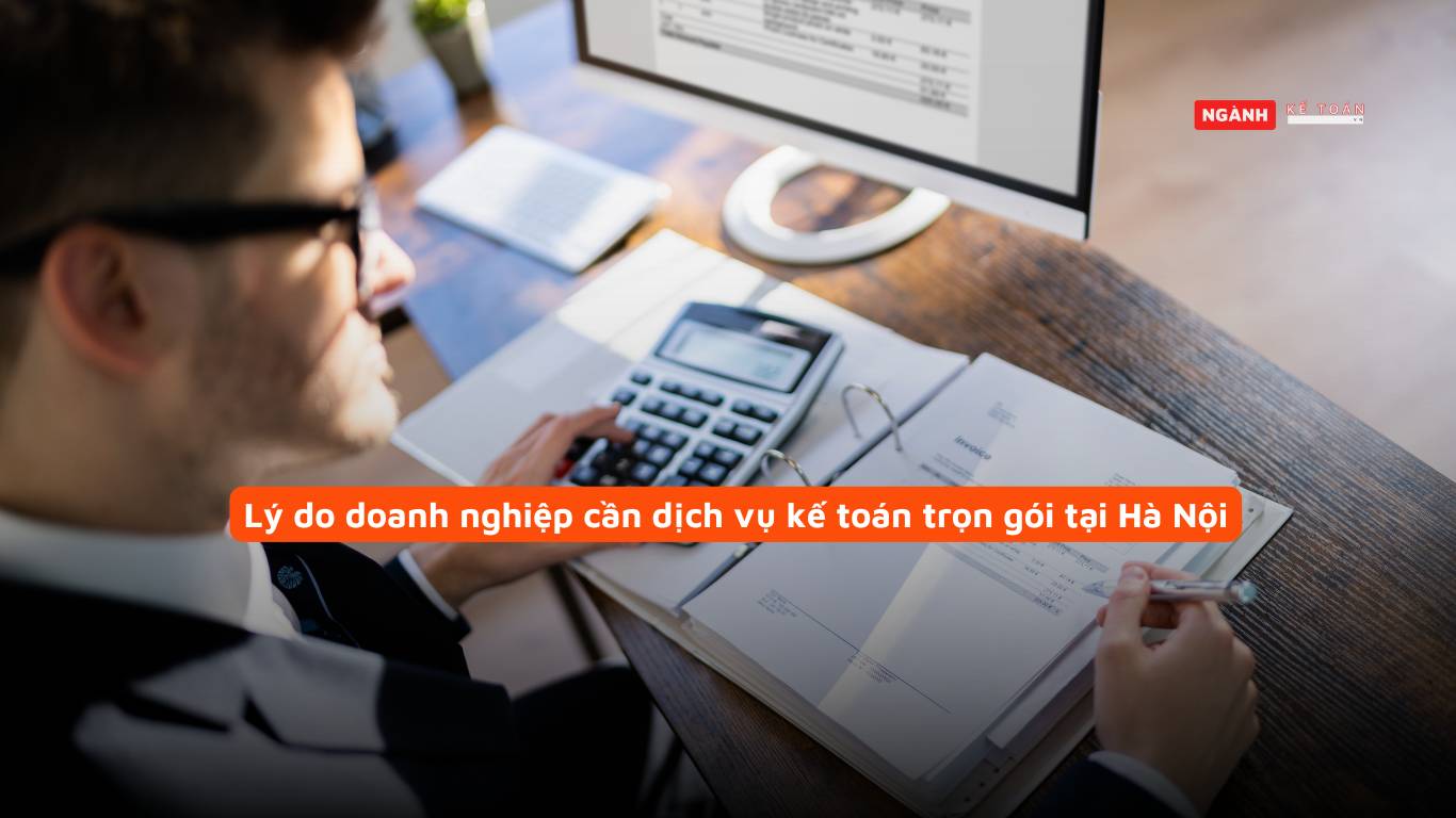 Lý do doanh nghiệp cần dịch vụ kế toán trọn gói tại Hà Nội