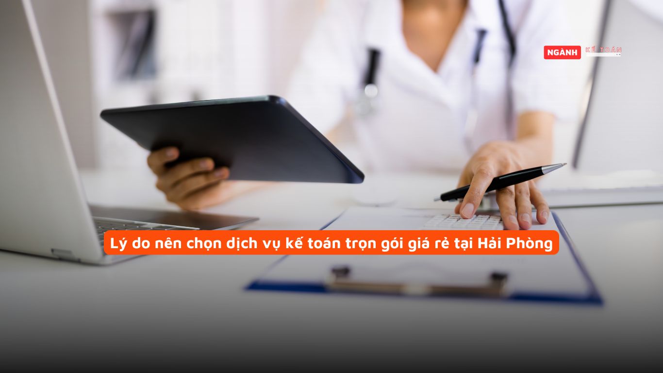 Lý do nên chọn dịch vụ kế toán trọn gói giá rẻ tại Hải Phòng