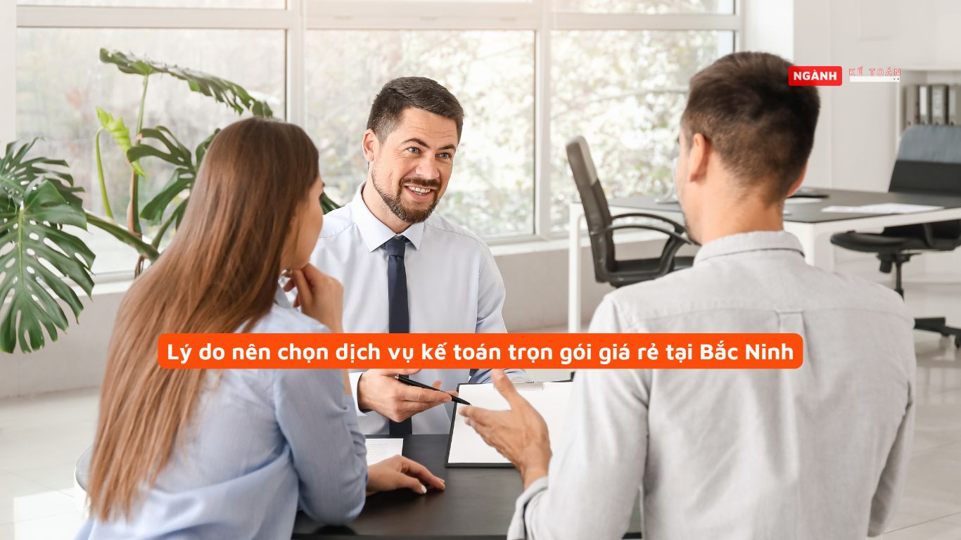 Lý do nên chọn dịch vụ kế toán trọn gói giá rẻ tại Bắc Ninh Lý do nên chọn dịch vụ kế toán trọn gói giá rẻ tại Bắc Ninh