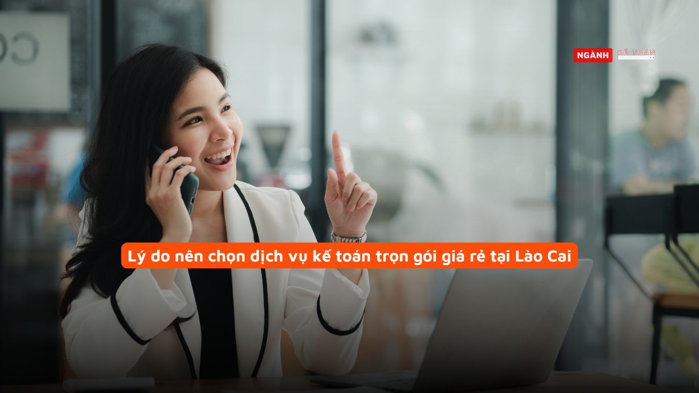 Lý do nên chọn dịch vụ kế toán trọn gói giá rẻ tại Lào Cai Lý do nên chọn dịch vụ kế toán trọn gói giá rẻ tại Lào Cai