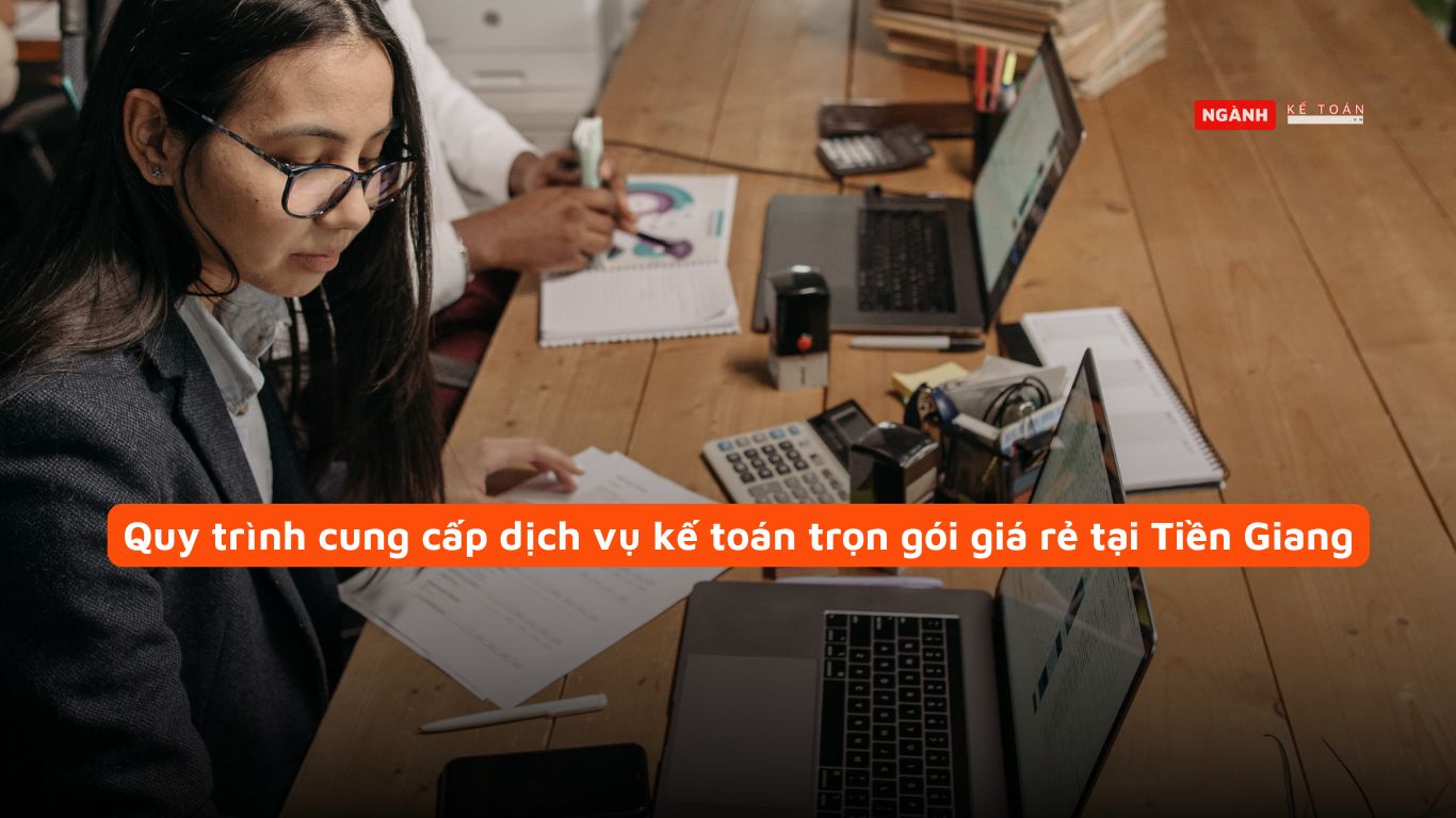 Quy trình cung cấp dịch vụ kế toán trọn gói giá rẻ tại Tiền Giang