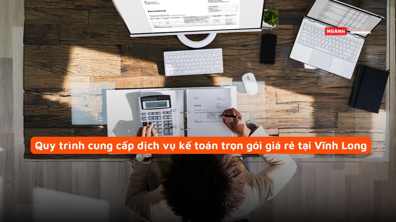 Quy trình cung cấp dịch vụ kế toán trọn gói giá rẻ tại Vĩnh Long Quy trình cung cấp dịch vụ kế toán trọn gói giá rẻ tại Vĩnh Long