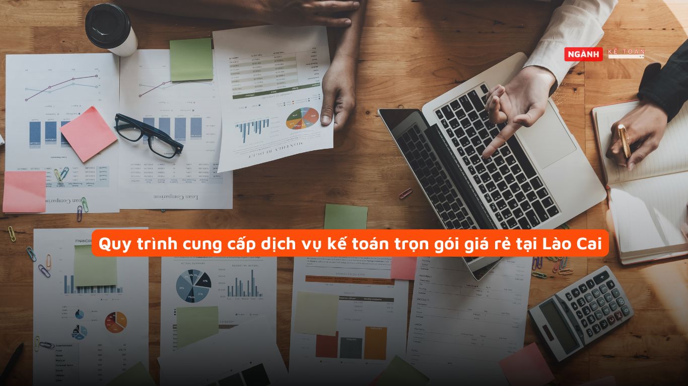 Quy trình cung cấp dịch vụ kế toán trọn gói giá rẻ tại Lào Cai Quy trình cung cấp dịch vụ kế toán trọn gói giá rẻ tại Lào Cai
