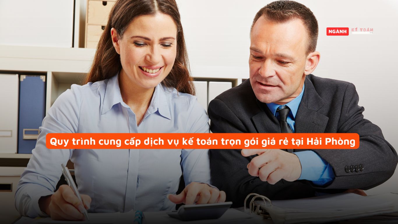 Quy trình cung cấp dịch vụ kế toán trọn gói giá rẻ tại Hải Phòng
