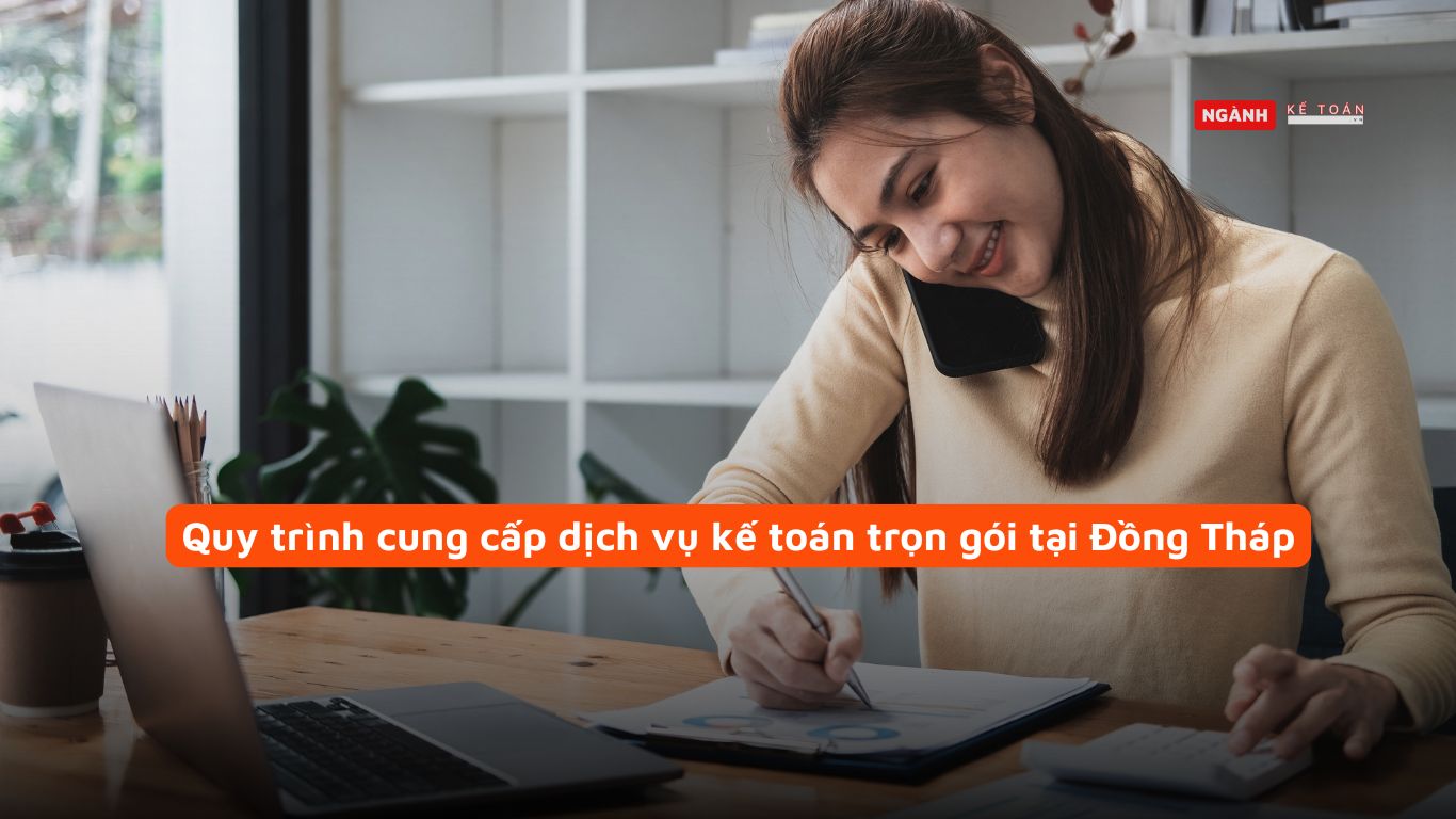 Quy trình cung cấp dịch vụ kế toán trọn gói tại Đồng Tháp Quy trình cung cấp dịch vụ kế toán trọn gói tại Đồng Tháp