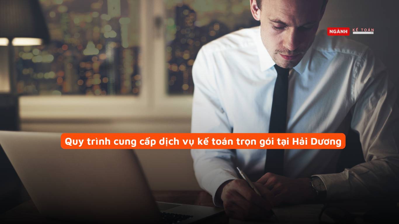 Quy trình cung cấp dịch vụ kế toán trọn gói tại Hải Dương