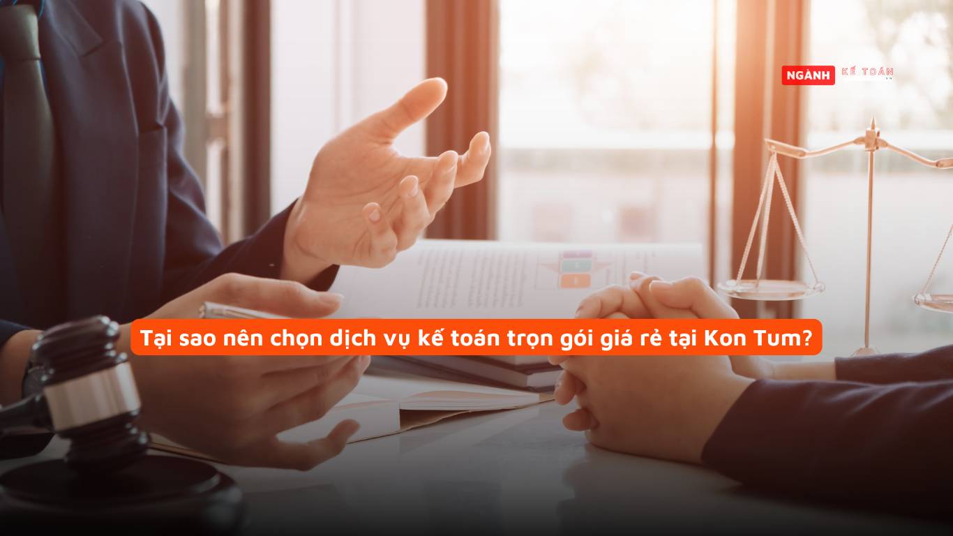 Tại sao nên chọn dịch vụ kế toán trọn gói giá rẻ tại Kon Tum?