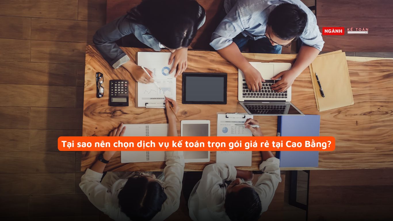 Tại sao nên chọn dịch vụ kế toán trọn gói giá rẻ tại Cao Bằng? Tại sao nên chọn dịch vụ kế toán trọn gói giá rẻ tại Cao Bằng?