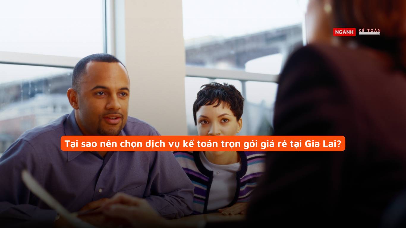 Tại sao nên chọn dịch vụ kế toán trọn gói giá rẻ tại Gia Lai? Tại sao nên chọn dịch vụ kế toán trọn gói giá rẻ tại Gia Lai?