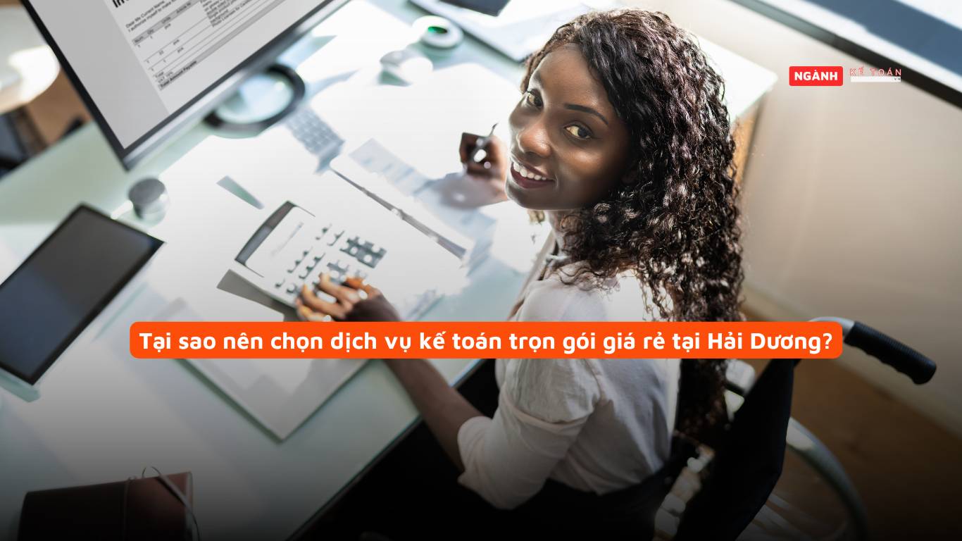 Tại sao nên chọn dịch vụ kế toán trọn gói giá rẻ tại Hải Dương?