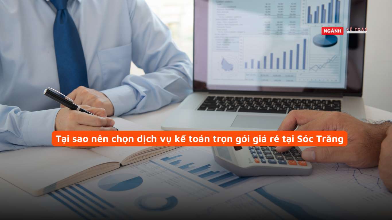 Tại sao nên chọn dịch vụ kế toán trọn gói giá rẻ tại Sóc Trăng