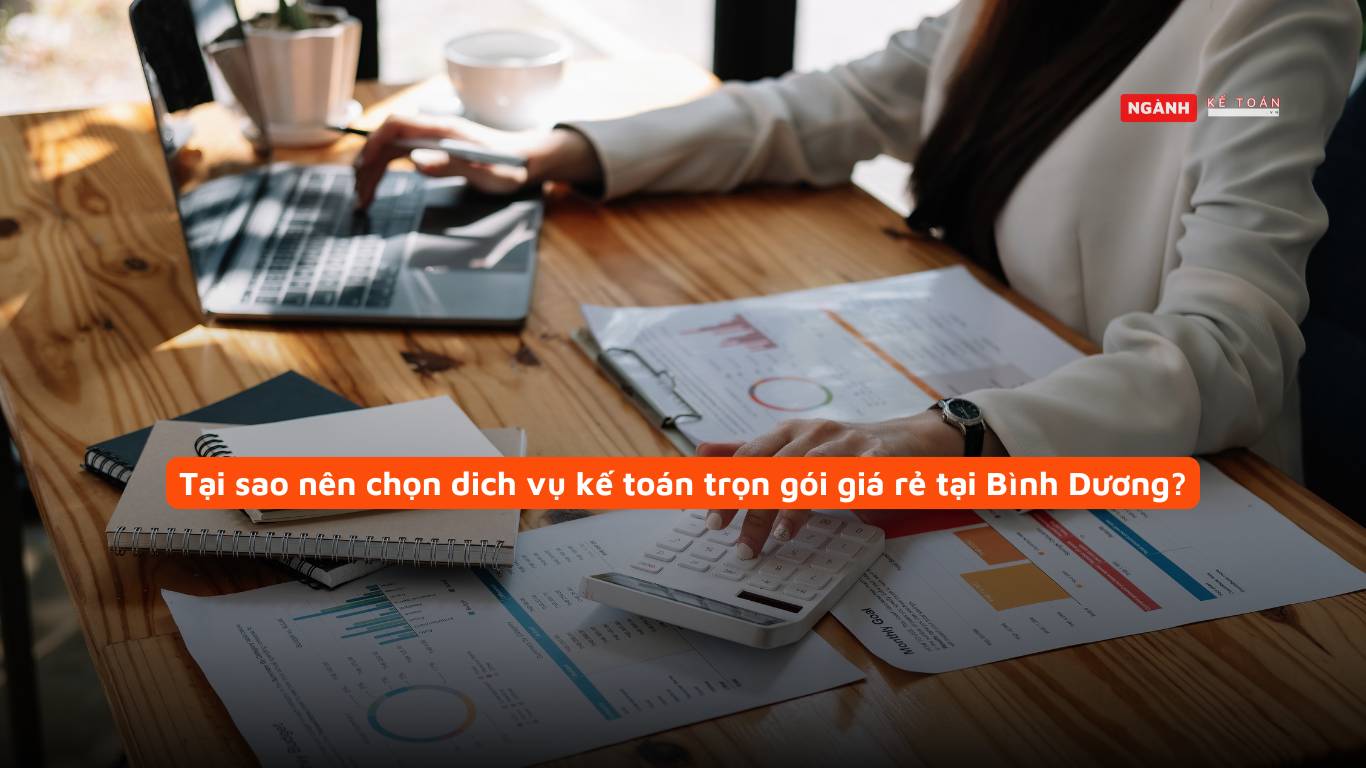 Tại sao nên chọn dich vụ kế toán trọn gói giá rẻ tại Bình Dương? Tại sao nên chọn dich vụ kế toán trọn gói giá rẻ tại Bình Dương?