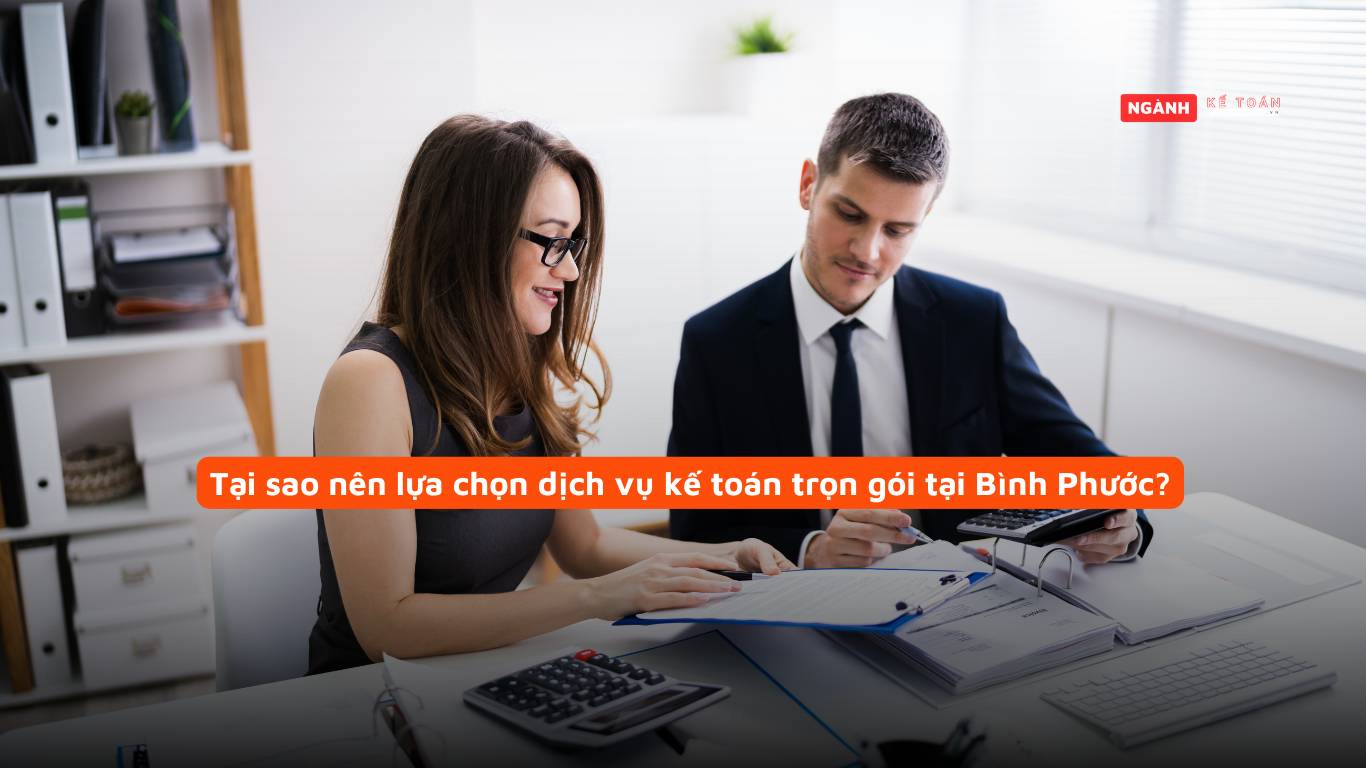 Tại sao nên lựa chọn dịch vụ kế toán trọn gói tại Bình Phước?
