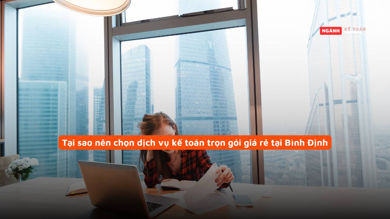 Tại sao nên chọn dịch vụ kế toán trọn gói giá rẻ tại Bình Định?