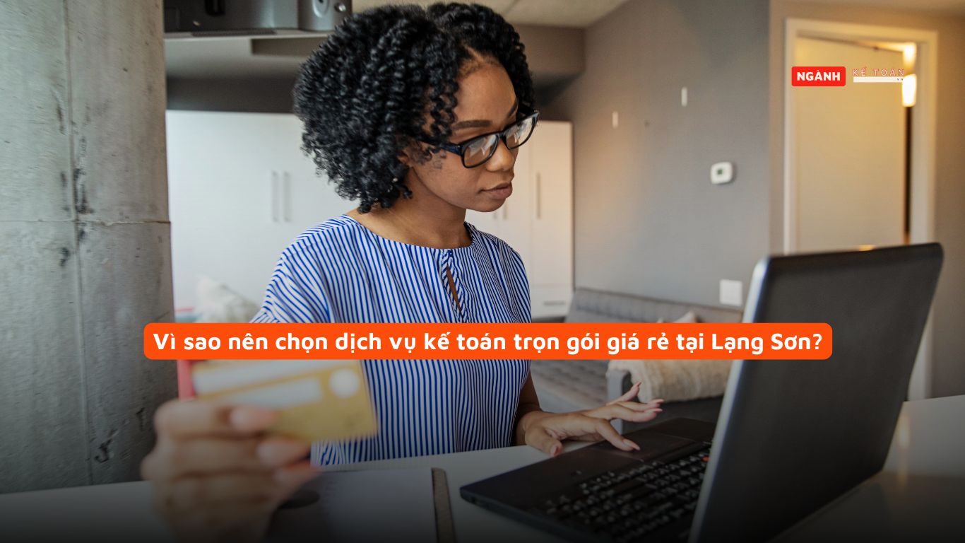 Vì sao nên chọn dịch vụ kế toán trọn gói giá rẻ tại Lạng Sơn?