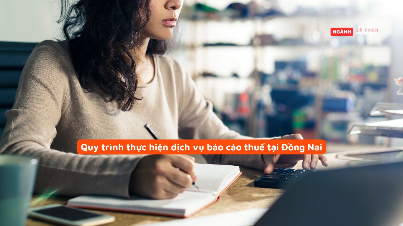 Quy trình thực hiện dịch vụ báo cáo thuế tại Đồng Nai