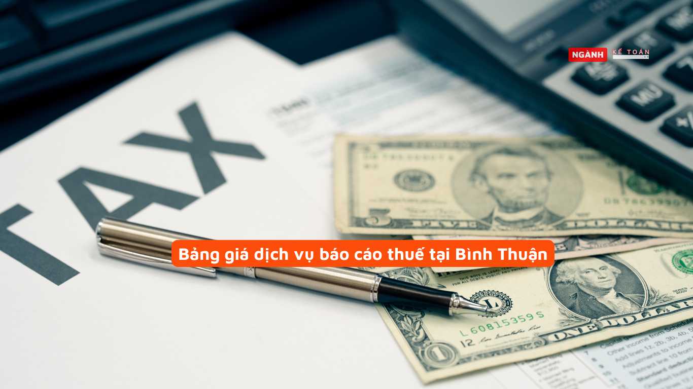 Bảng giá dịch vụ báo cáo thuế tại Bình Thuận