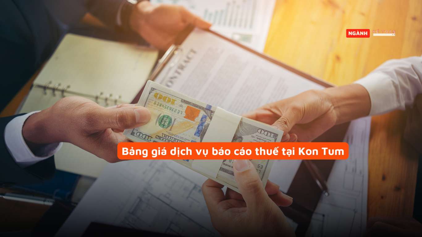 Bảng giá dịch vụ báo cáo thuế tại Kon Tum