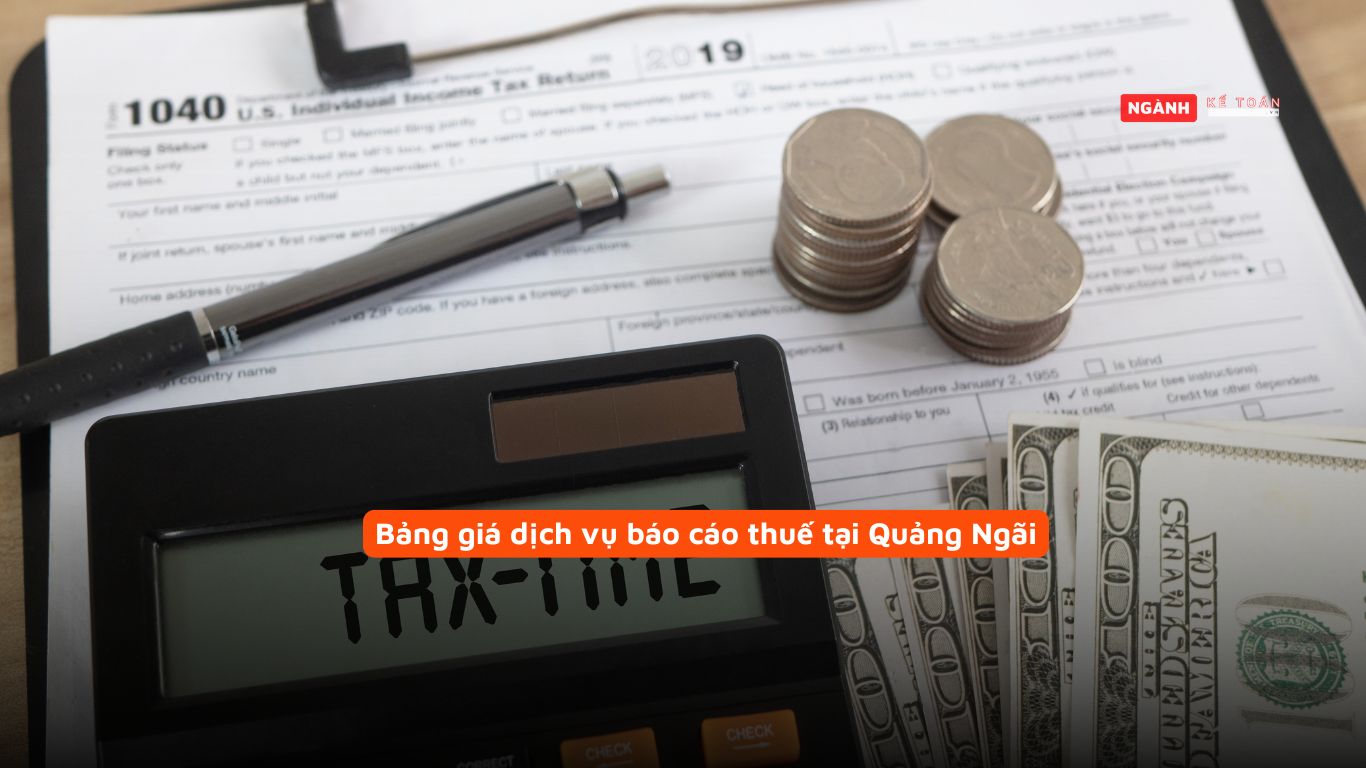 Bảng giá dịch vụ báo cáo thuế tại Quảng Ngãi