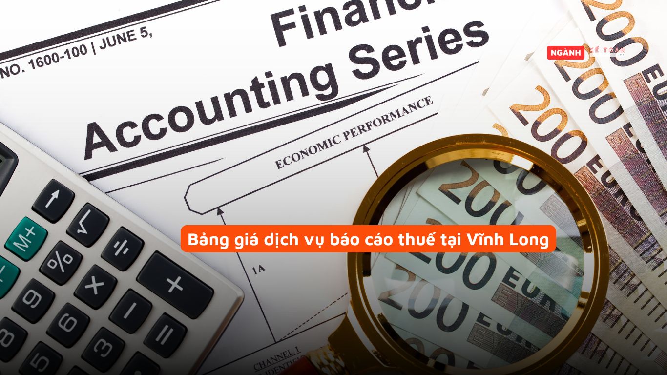 Bảng giá dịch vụ báo cáo thuế tại Vĩnh Long