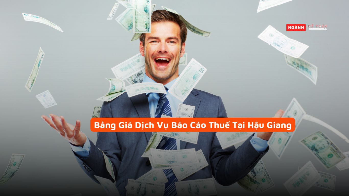 Bảng Giá Dịch Vụ Báo Cáo Thuế Tại Hậu Giang