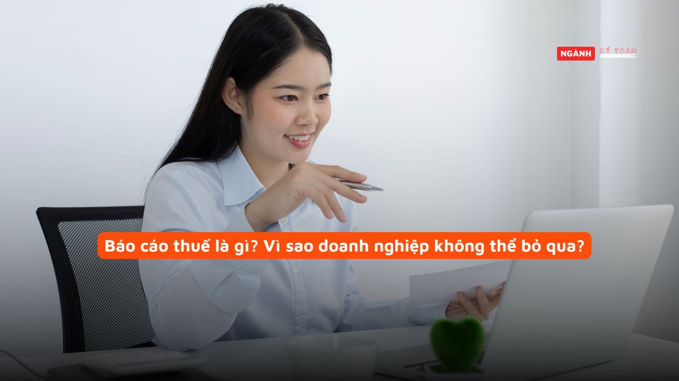 Báo cáo thuế là gì? Vì sao doanh nghiệp không thể bỏ qua? Báo cáo thuế là gì Vì sao doanh nghiệp không thể bỏ qua