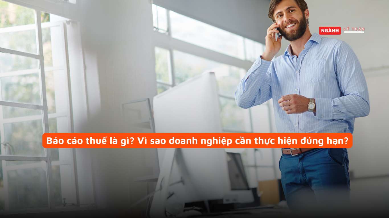 Báo cáo thuế là gì? Vì sao doanh nghiệp cần thực hiện đúng hạn? Báo cáo thuế là gì? Vì sao doanh nghiệp cần thực hiện đúng hạn?