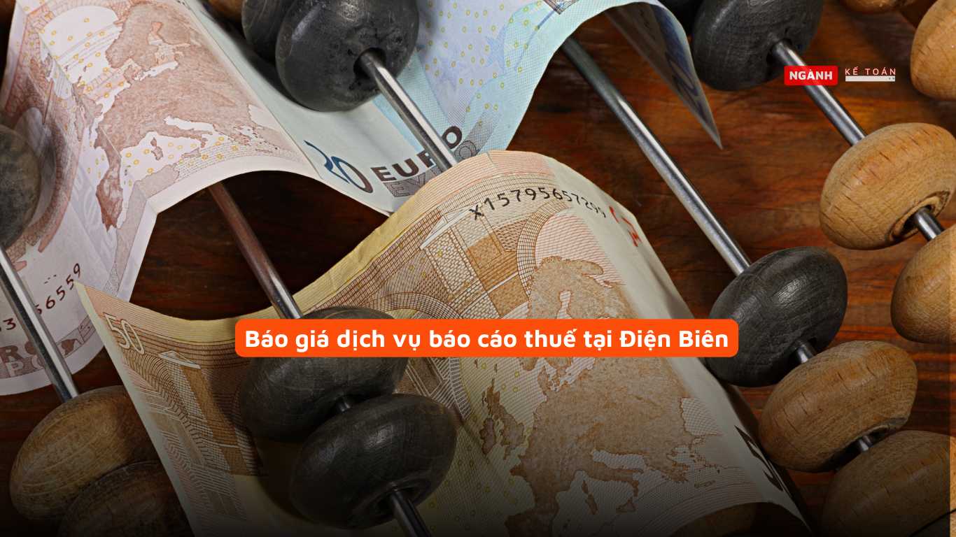 Báo giá dịch vụ báo cáo thuế tại Điện Biên Báo giá dịch vụ báo cáo thuế tại Điện Biên