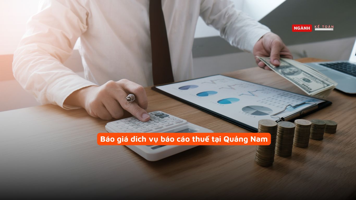 Báo giá dich vụ báo cáo thuế tại Quảng Nam Báo giá dich vụ báo cáo thuế tại Quảng Nam