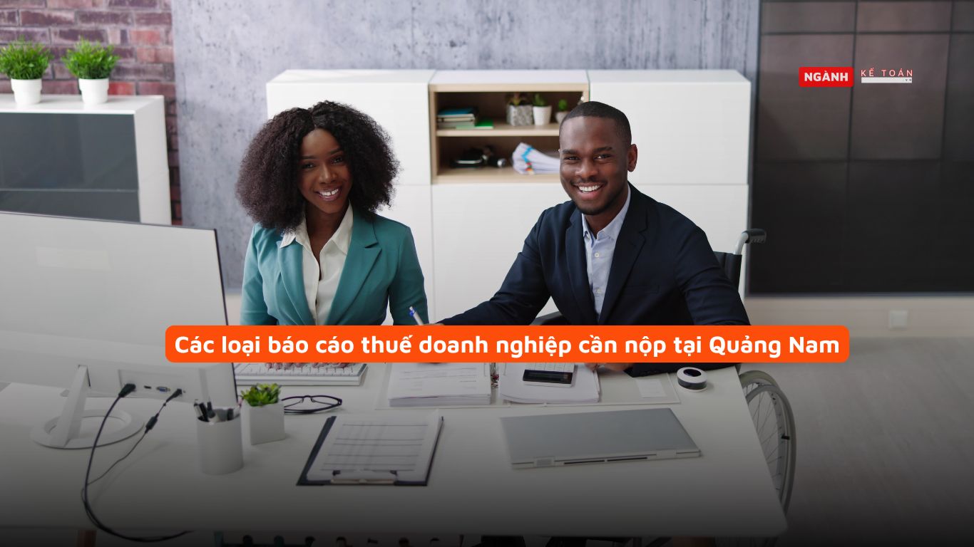 Các loại báo cáo thuế doanh nghiệp cần nộp tại Quảng Nam Các loại báo cáo thuế doanh nghiệp cần nộp tại Quảng Nam