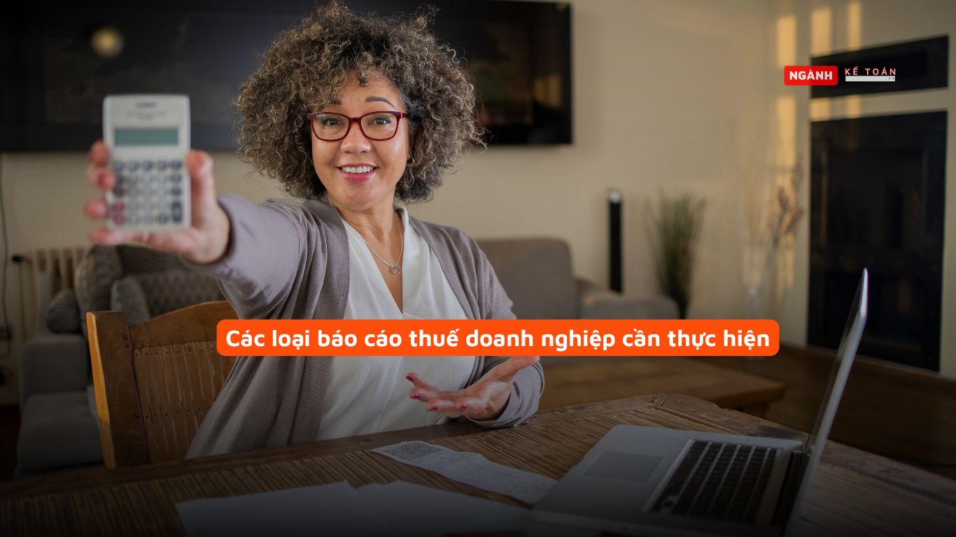 Các loại báo cáo thuế doanh nghiệp cần thực hiện