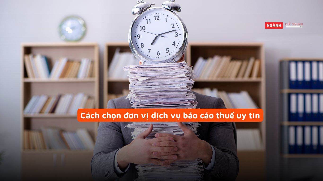 Cách chọn đơn vị dịch vụ báo cao thuế uy tín