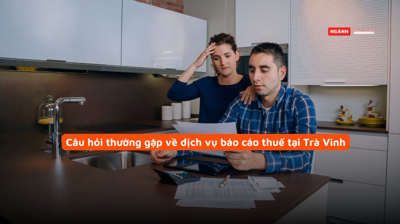 Câu hỏi thường gặp về dịch vụ báo cáo thuế tại Trà Vinh