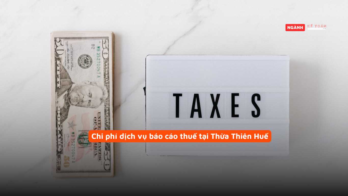 Chi phí dịch vụ báo cáo thuế tại Thừa Thiên Huế