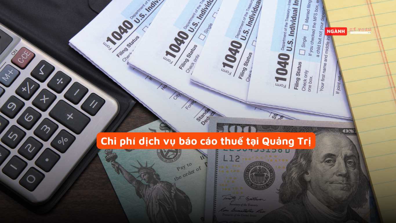 Chi phí dịch vụ báo cáo thuế tại Quảng Trị Chi phí dịch vụ báo cáo thuế tại Quảng Trị