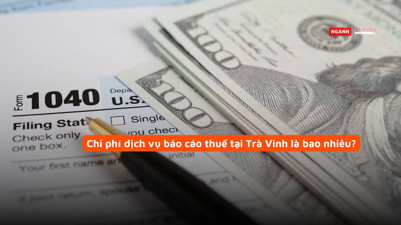 Chi phí dịch vụ báo cáo thuế tại Trà Vinh là bao nhiêu?