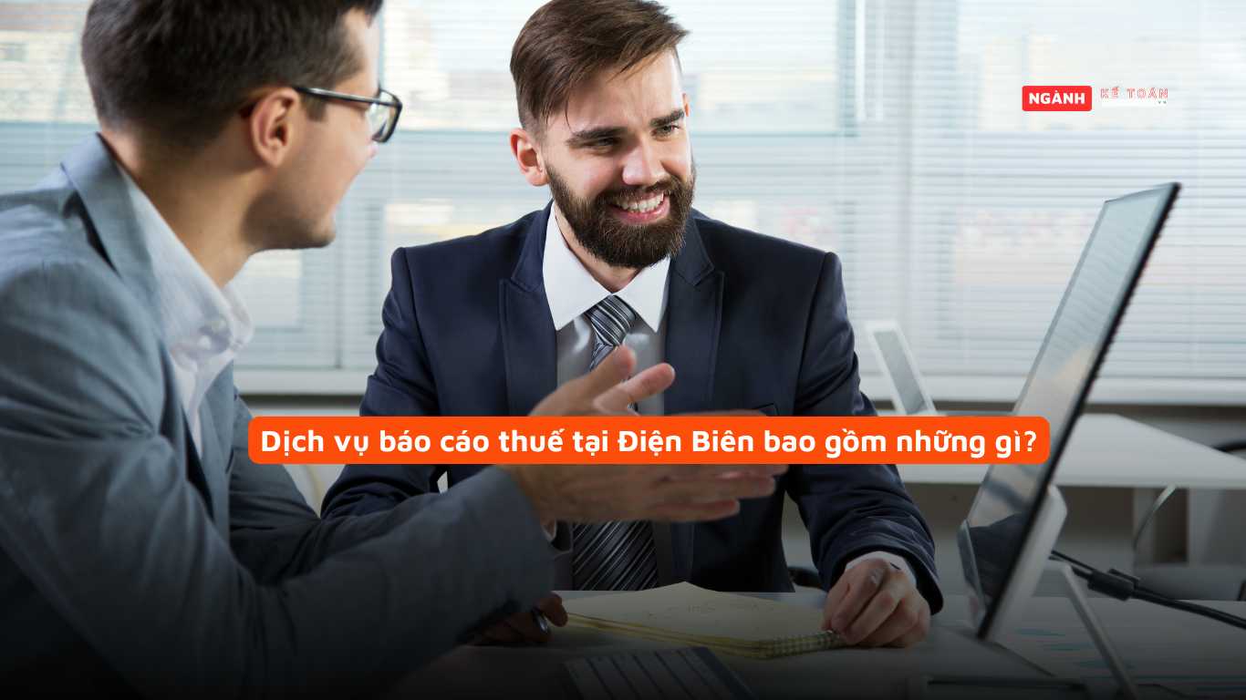 Dịch vụ báo cáo thuế tại Điện Biên bao gồm những gì? Dịch vụ báo cáo thuế tại Điện Biên bao gồm những gì?