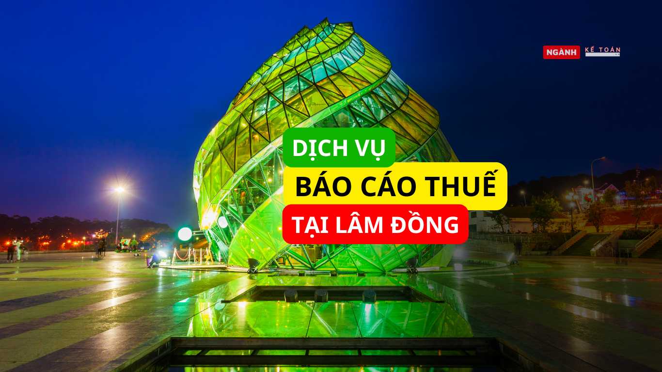 Dịch vụ báo cáo thuế tại Lâm Đồng