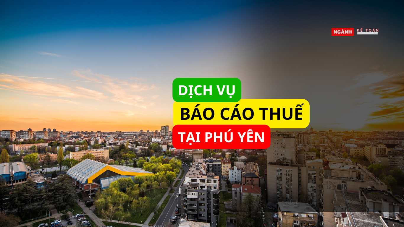 Dịch vụ báo cáo thuế tại Phú Yên Dịch vụ báo cáo thuế tại Phú Yên