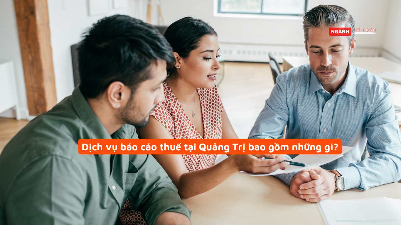 Dịch vụ báo cáo thuế tại Quảng Trị bao gồm những gì? Dịch vụ báo cáo thuế tại Quảng Trị bao gồm những gì?