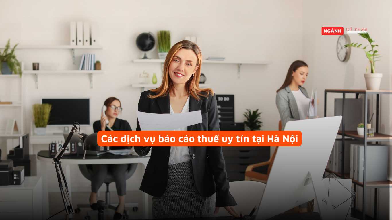 Các dịch vụ báo cáo thuế uy tín tại Hà Nội