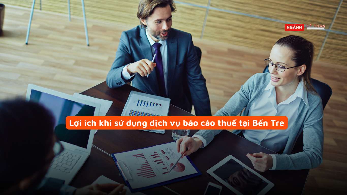 Lợi ích khi sử dụng dịch vụ báo cáo thuế tại Bến Tre Lợi ích khi sử dụng dịch vụ báo cáo thuế tại Bến Tre