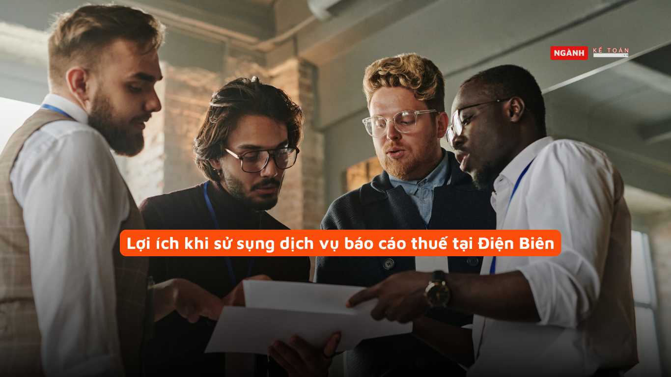 Lợi ích khi sử sụng dịch vụ báo cáo thuế tại Điện Biên Lợi ích khi sử sụng dịch vụ báo cáo thuế tại Điện Biên