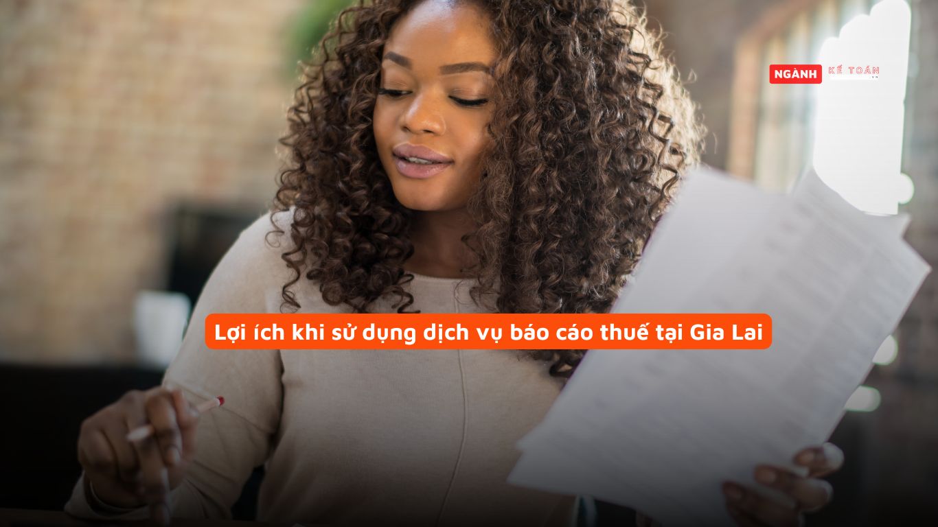 Lợi ích khi sử dụng dịch vụ báo cáo thuế tại Gia Lai