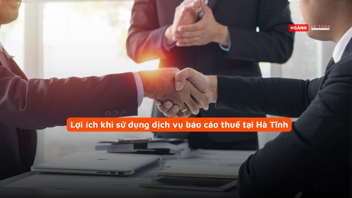 Lợi ích khi sử dụng dịch vụ báo cáo thuế tại Hà Tĩnh