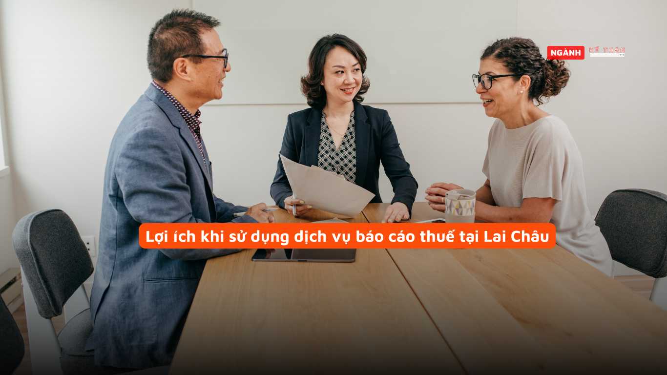 Lợi ích khi sử dụng dịch vụ báo cáo thuế tại Lai Châu