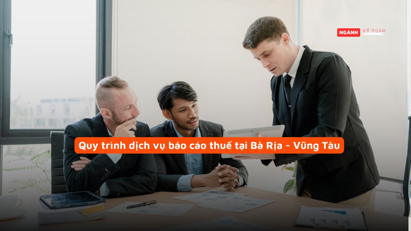 Quy trình dịch vụ báo cáo thuế tại Bà Rịa - Vũng Tàu