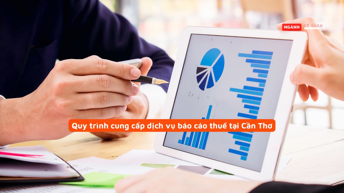 Quy trình cung cấp dịch vụ báo cáo thuế tại Cần Thơ
