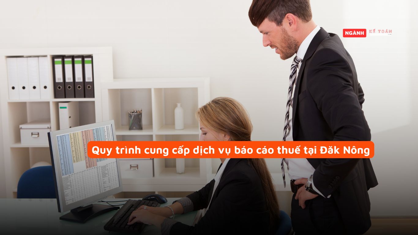 Quy trình cung cấp dịch vụ báo cáo thuế tại Đăk Nông